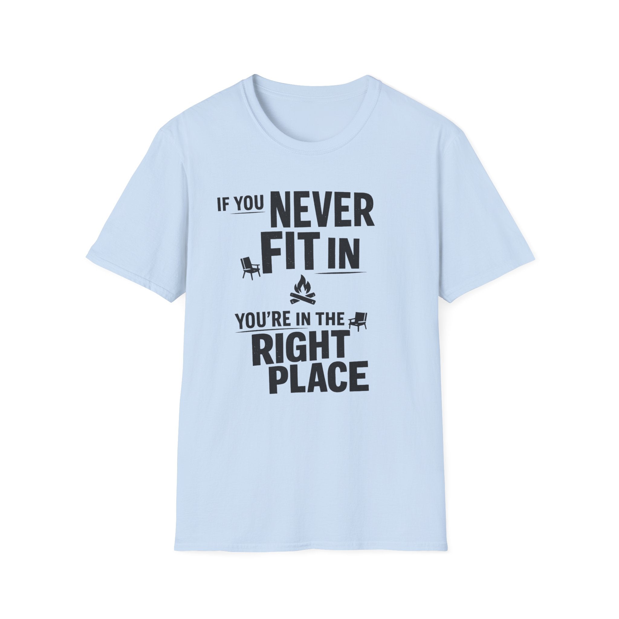 If You Never Fit In You're In The Right Place T‑Shirt - Inspirational Tee