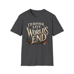 I'd Rather Live at World's End T-Shirt - Fantasy Adventure Graphic Tee
