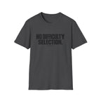 No Difficulty Selection T-Shirt - Bold Minimalist Statement Tee
