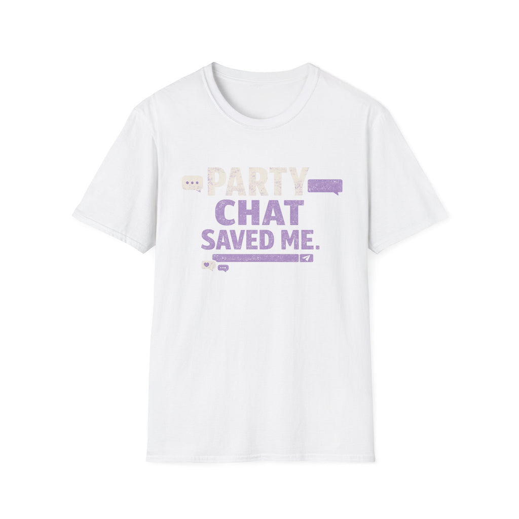 Party Chat Saved Me T-Shirt