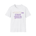 Party Chat Saved Me T-Shirt