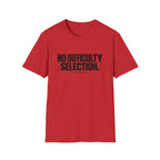 No Difficulty Selection T-Shirt - Bold Minimalist Statement Tee