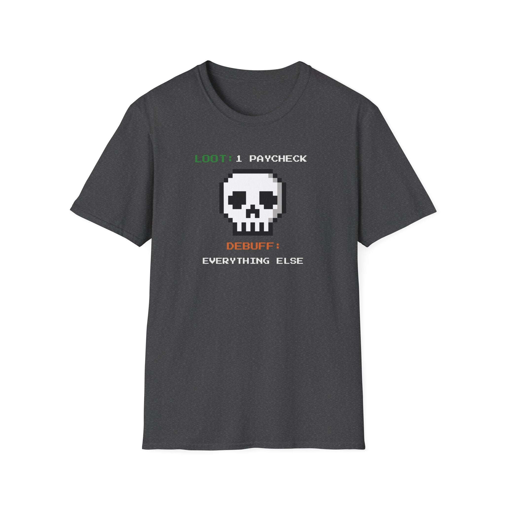 "Loot: 1 Paycheck, Debuff: Everything Else" Pixel Skull T-Shirt