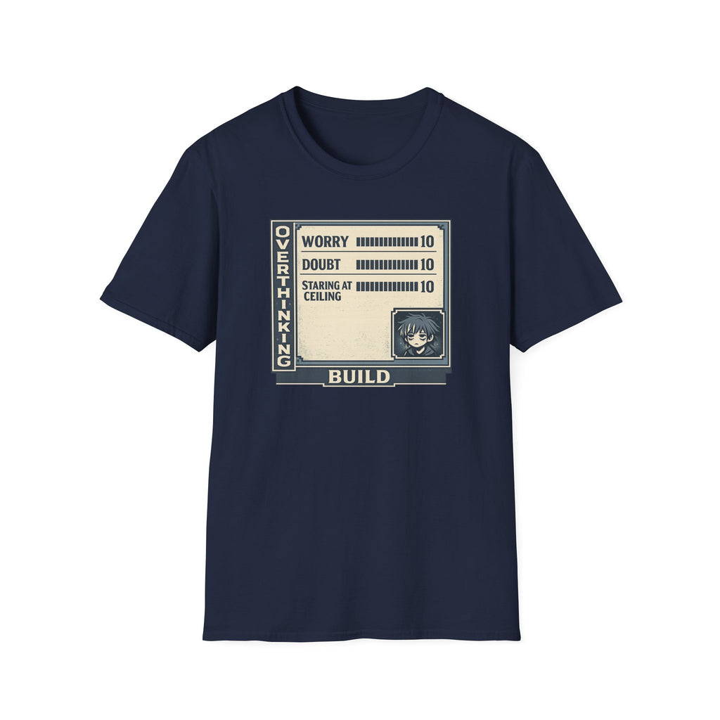 Overthinking Build Stat Screen T-Shirt - "Worry 10 / Doubt 10 / Staring at Ceiling 10"