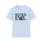 Neutral Evil T-Shirt — "Whoever Pays More" Funny Alignment Gaming Tee