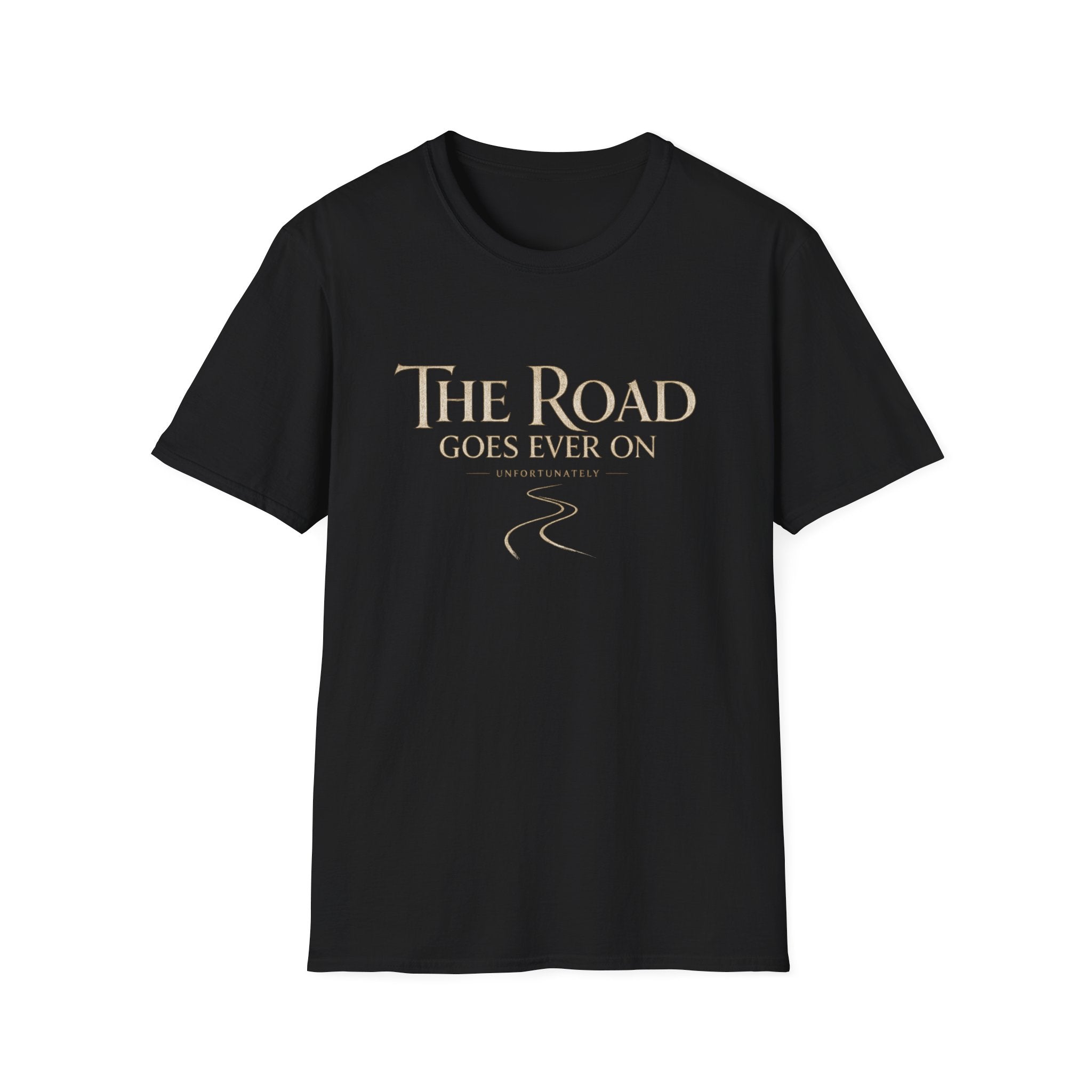 'The Road Goes Ever On' - Unfortunately Funny Quote Tee