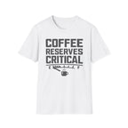 Coffee Reserves Critical Funny T-Shirt