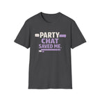 Party Chat Saved Me T-Shirt