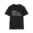 Make Cash, Touch Grass T-Shirt — Funny Goals Graphic Tee