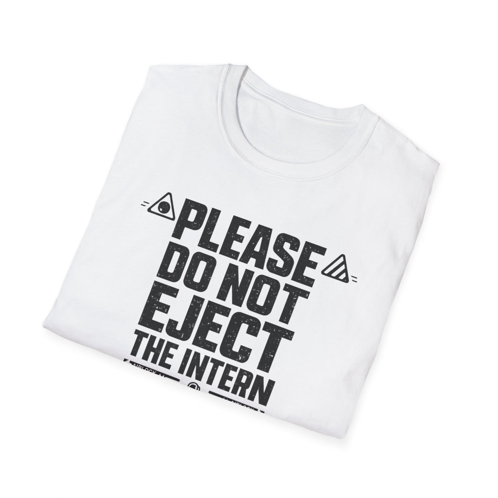 Please Do Not Eject the Intern Funny T-Shirt