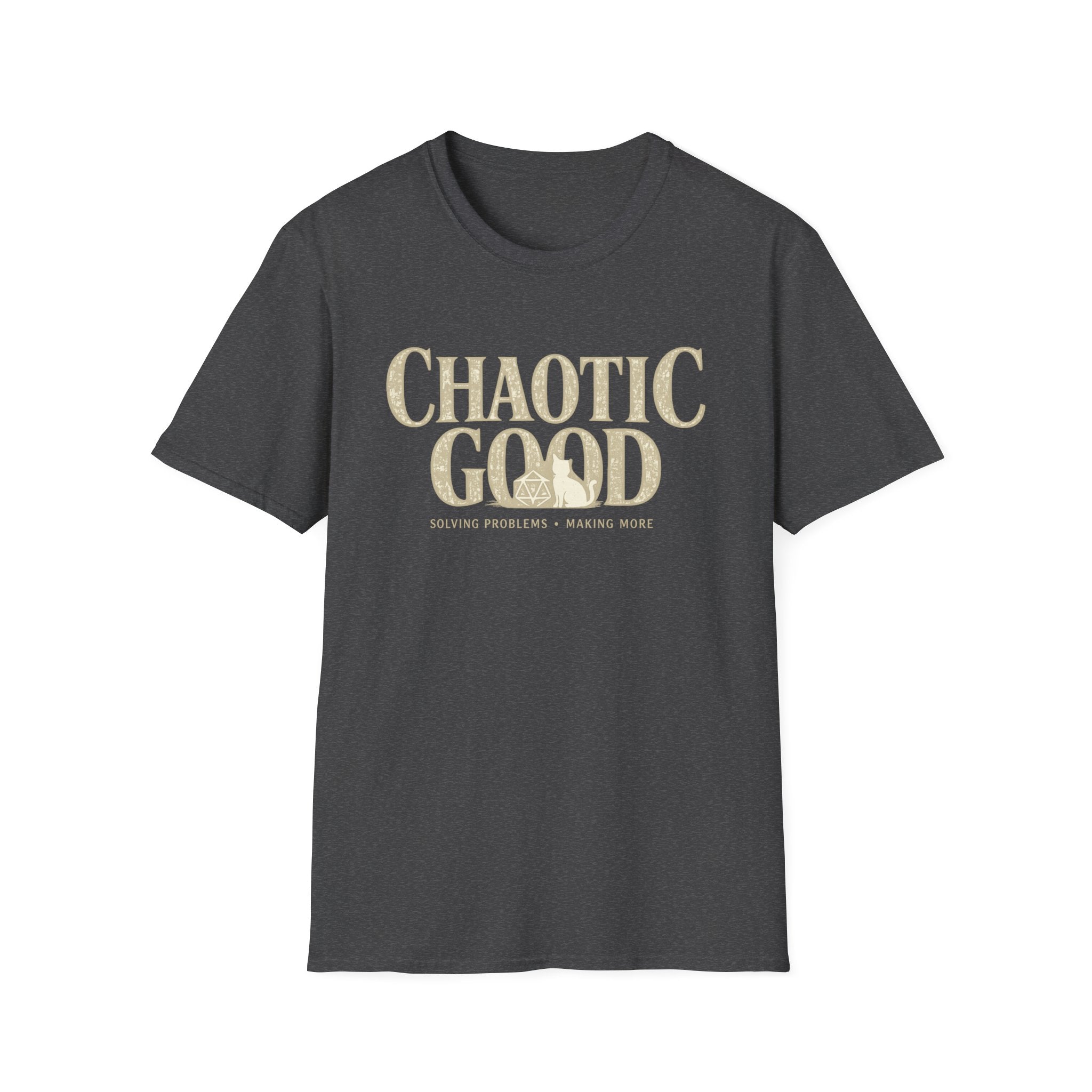Chaotic Good T-Shirt — “Solving Problems • Making More” RPG Player Tee