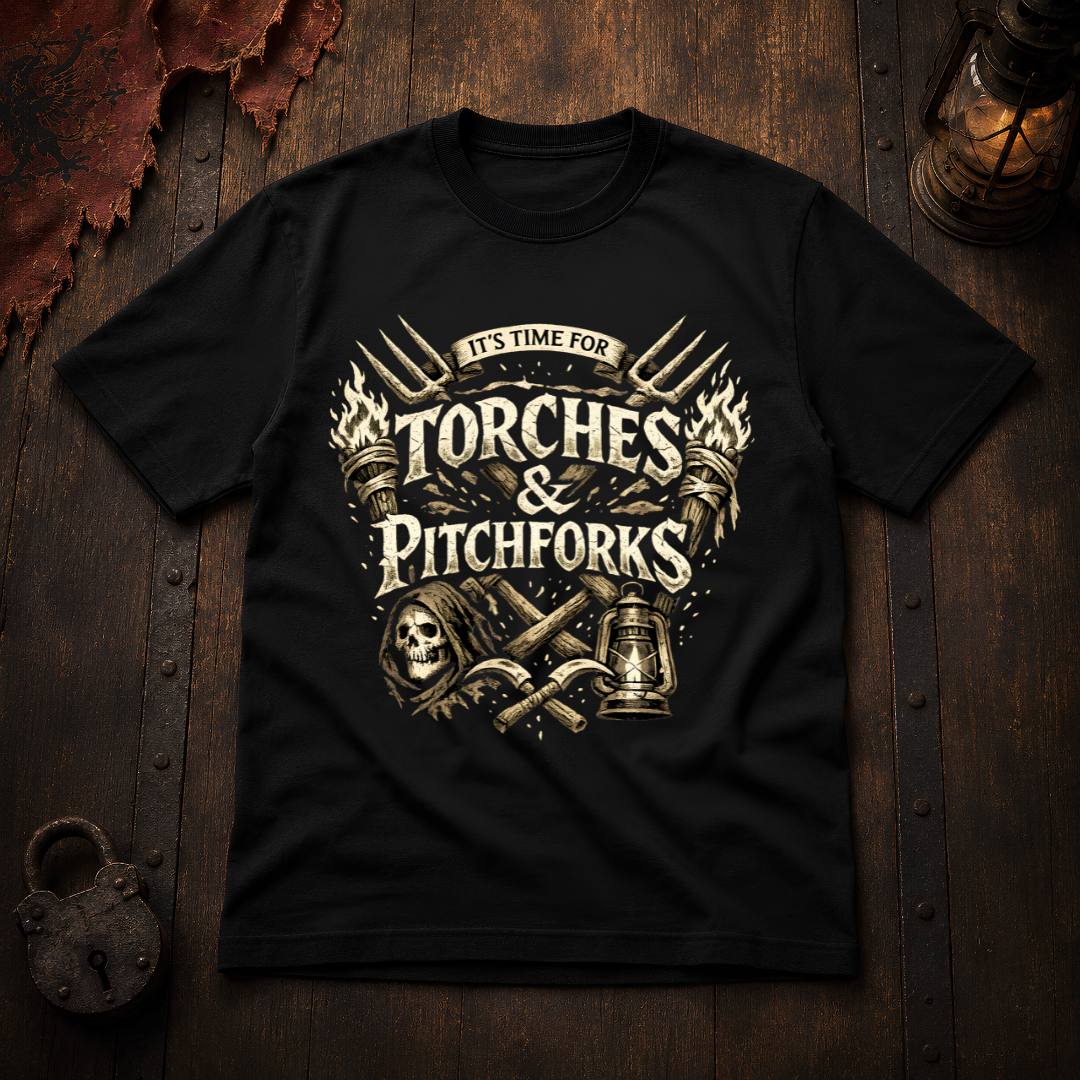 It's Time For Torches & Pitchforks T-Shirt