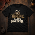 No Throne Lasts Forever T-Shirt