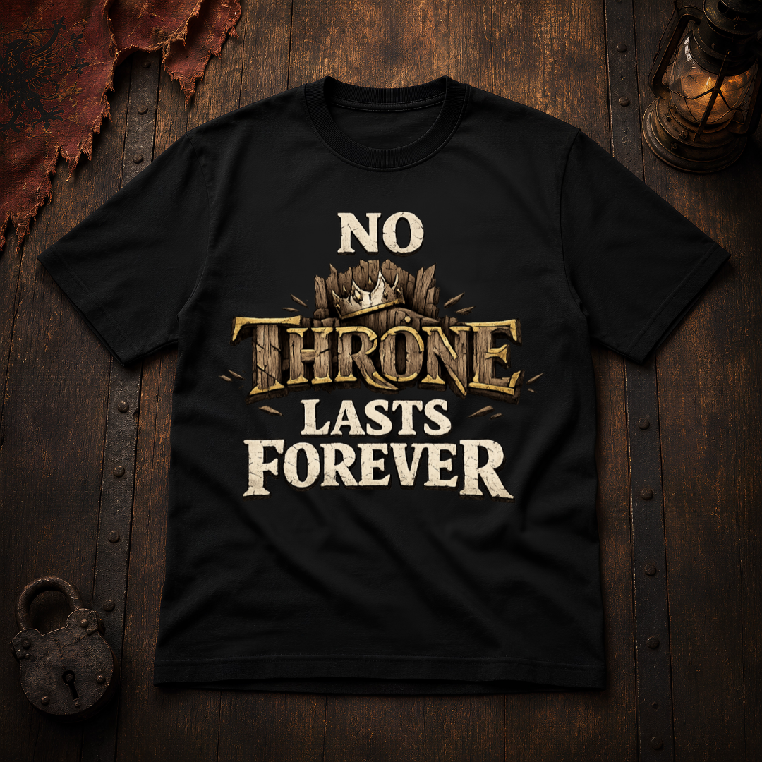 No Throne Lasts Forever T-Shirt