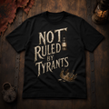 Not Ruled by Tyrants T-Shirt
