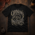 Opinions Are Never Preference T-Shirt