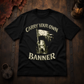 Carry Your Own Banner T-Shirt