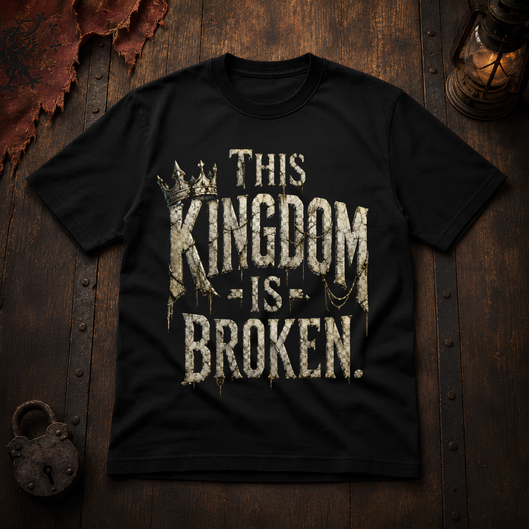 This Kingdom Is Broken T-Shirt