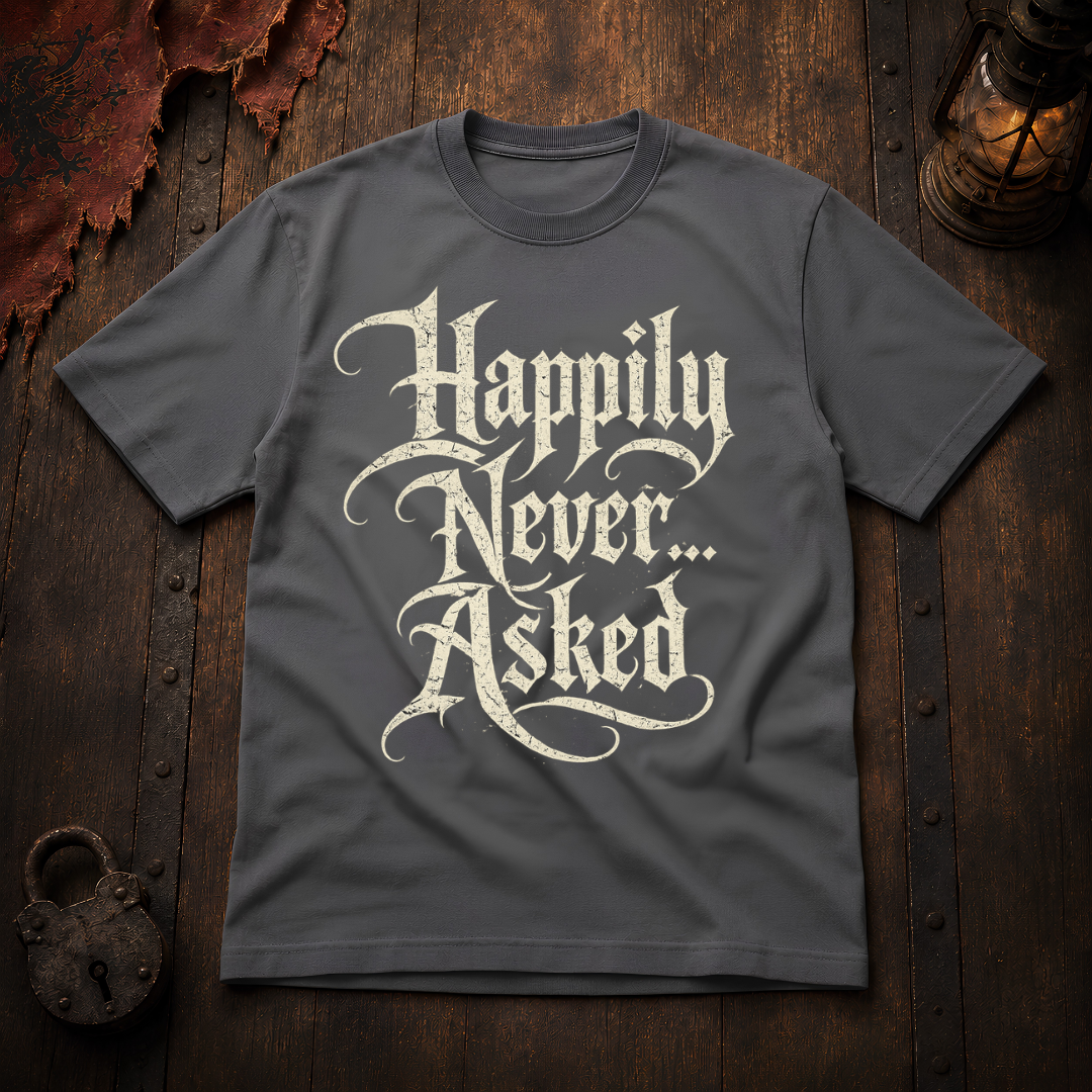 Happily Never Asked T-Shirt