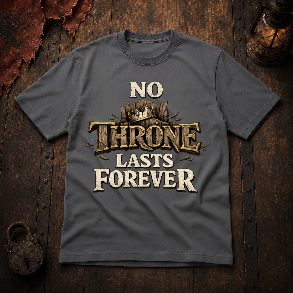 No Throne Lasts Forever T-Shirt