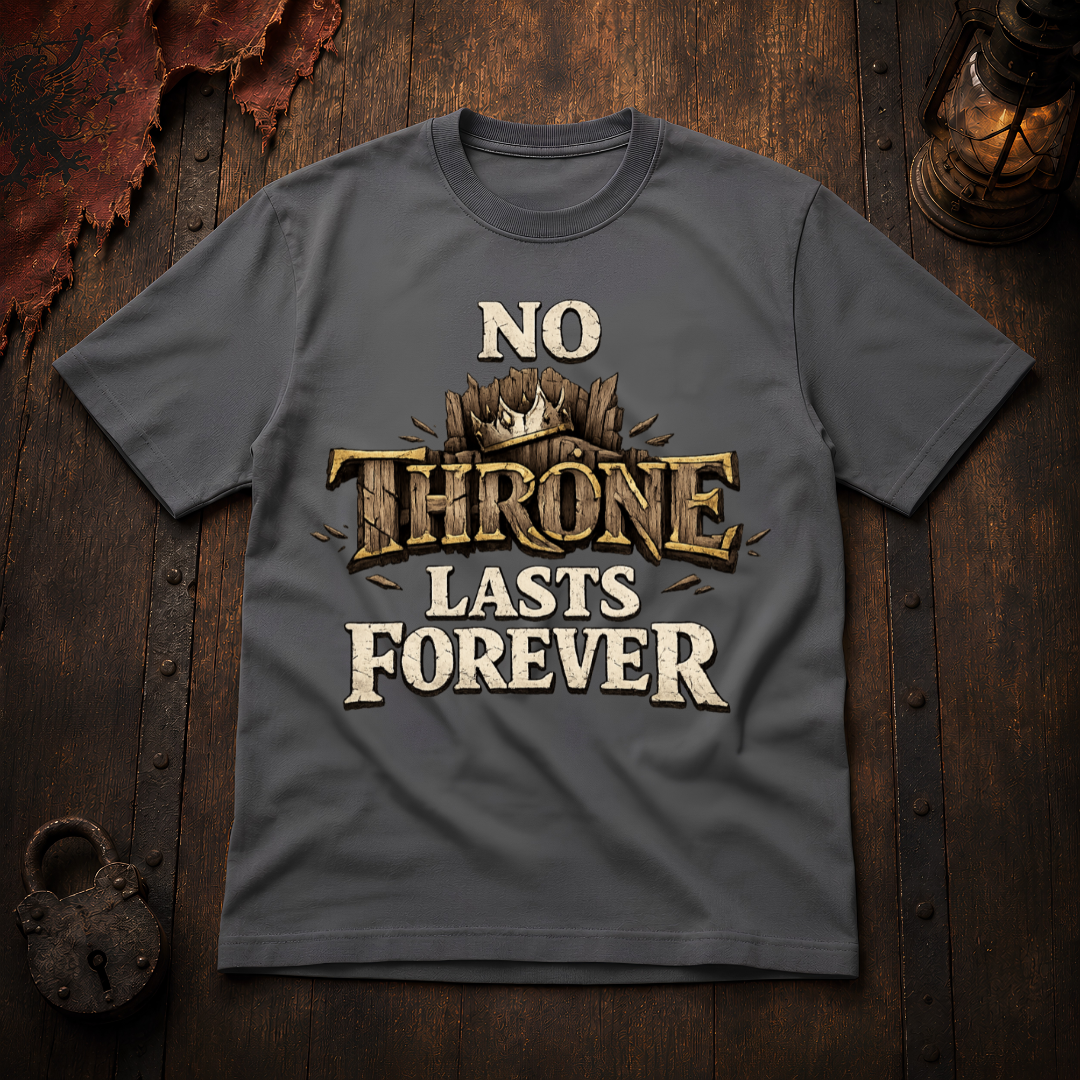 No Throne Lasts Forever T-Shirt