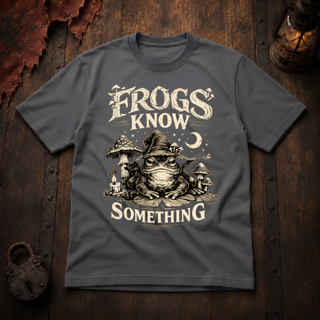 Frogs Know Something T-Shirt