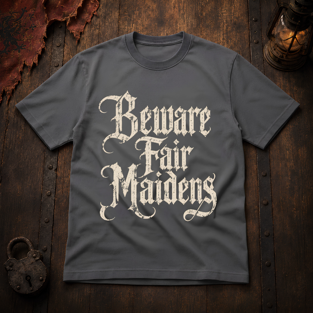 Beware Fair Maidens T-Shirt