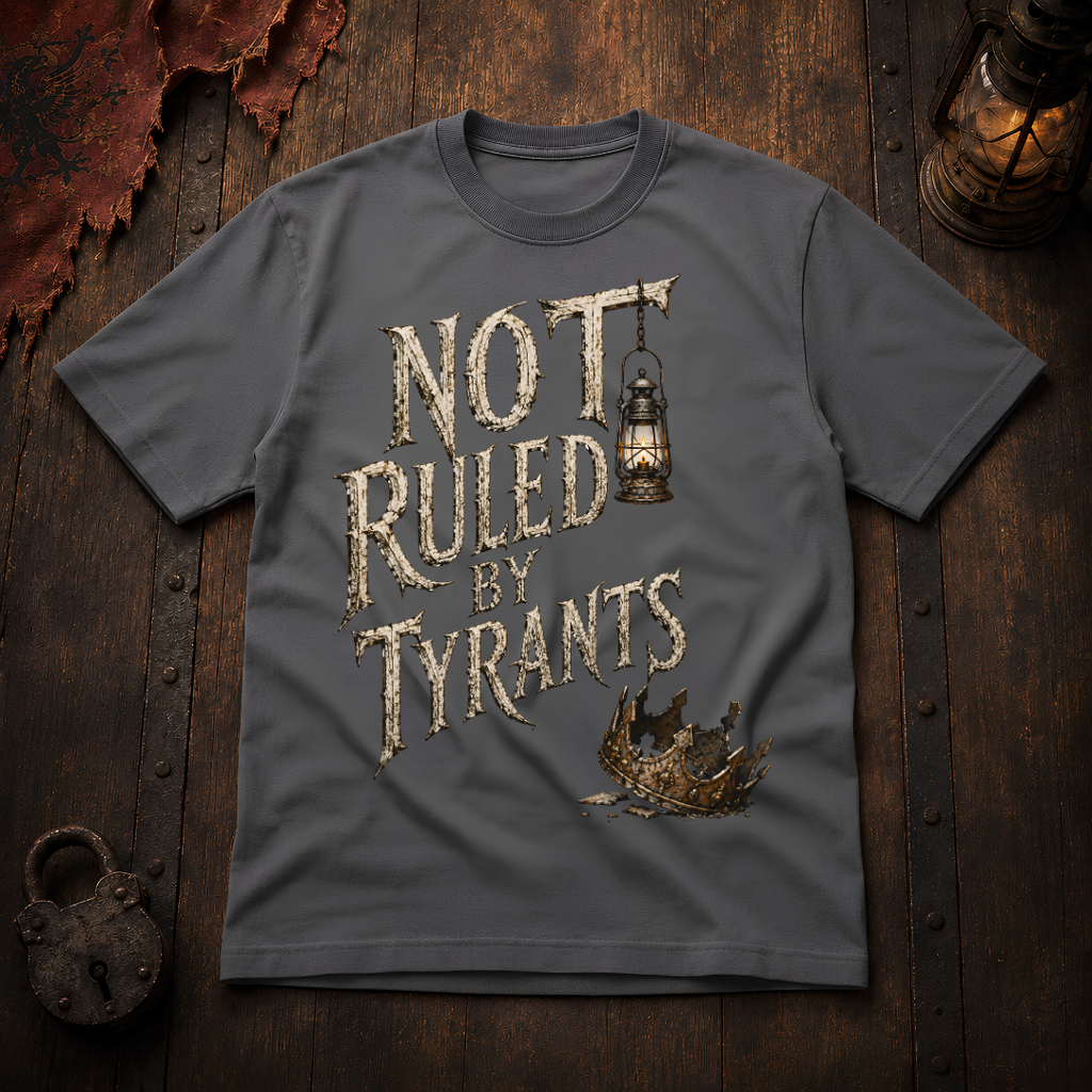 Not Ruled by Tyrants T-Shirt