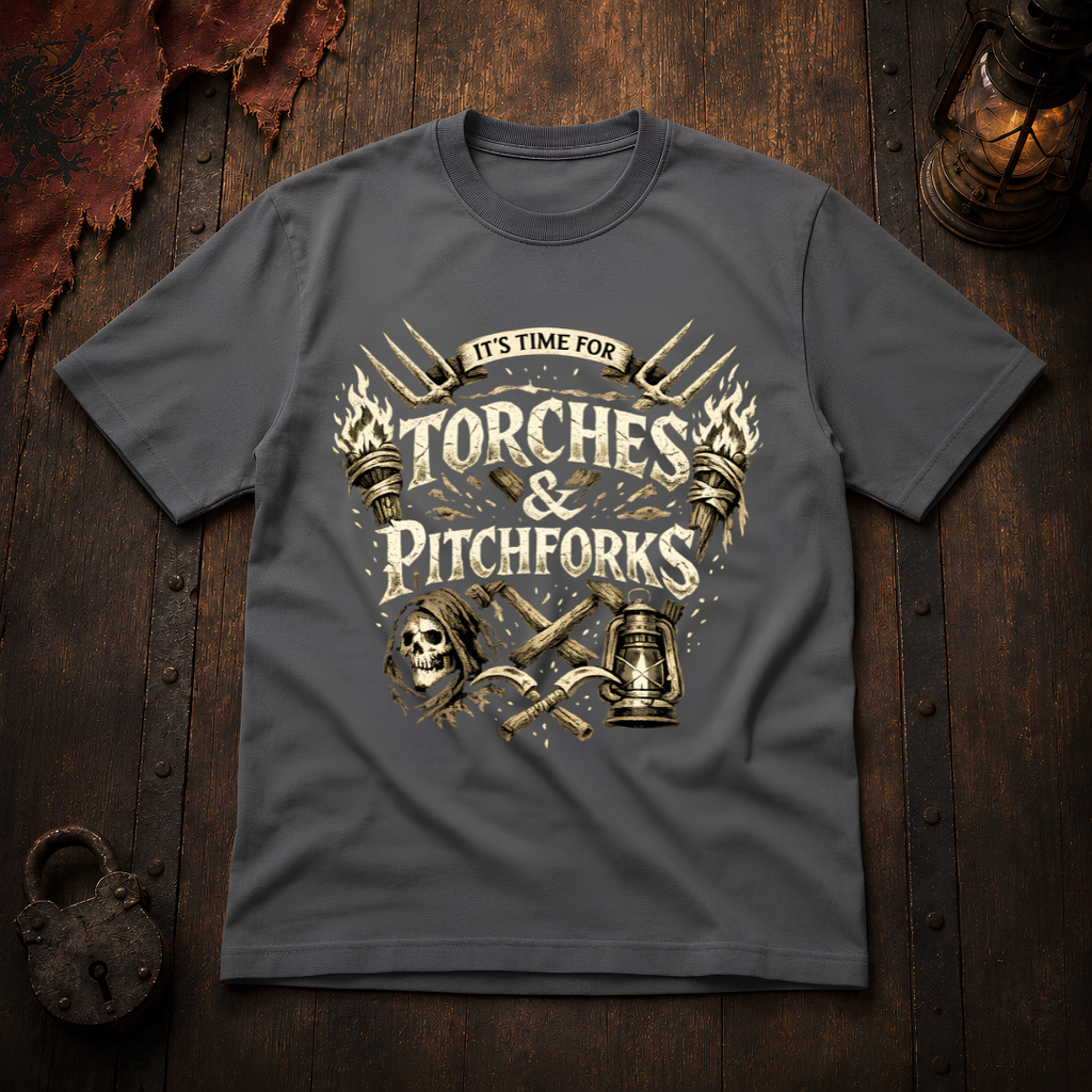 It's Time For Torches & Pitchforks T-Shirt