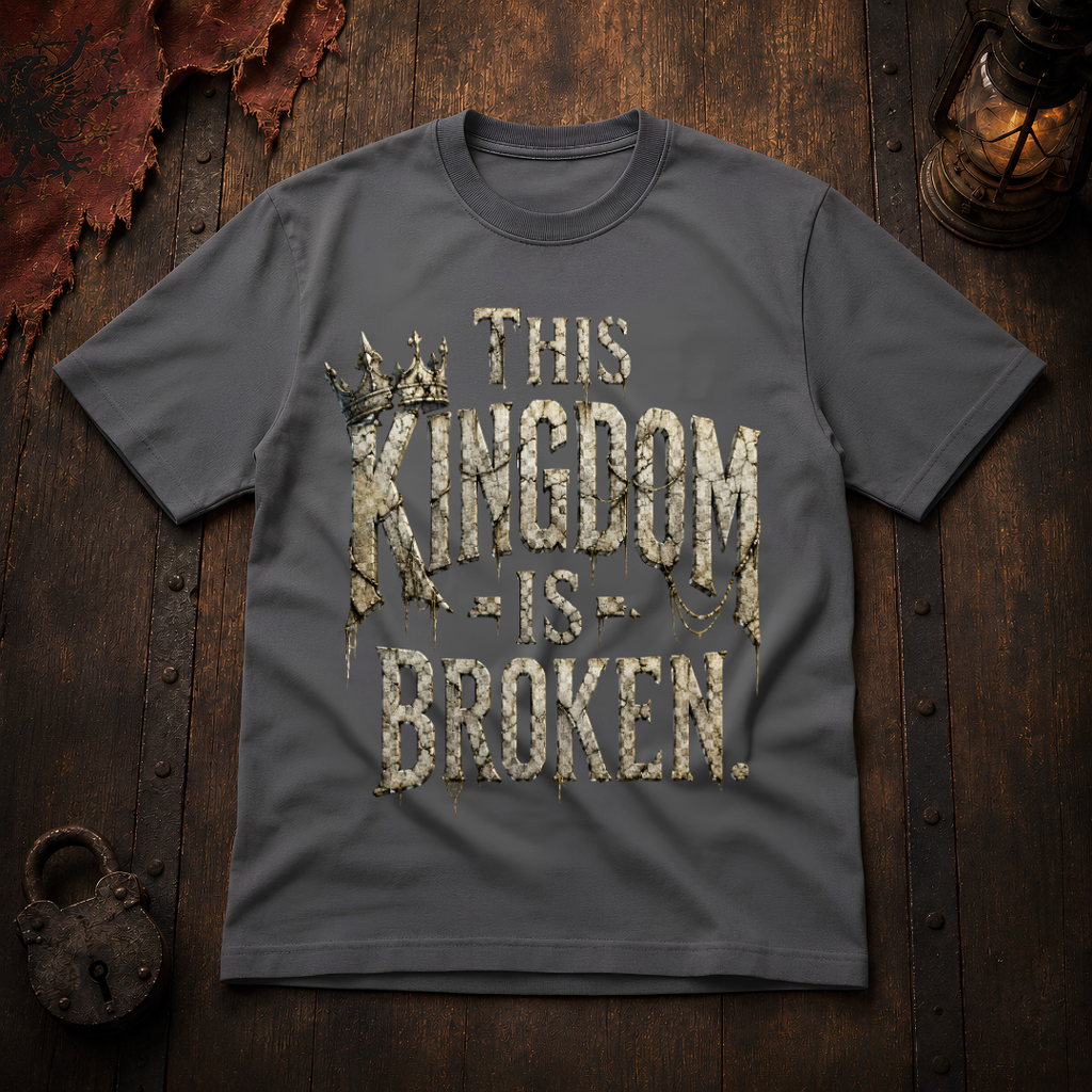 This Kingdom Is Broken T-Shirt