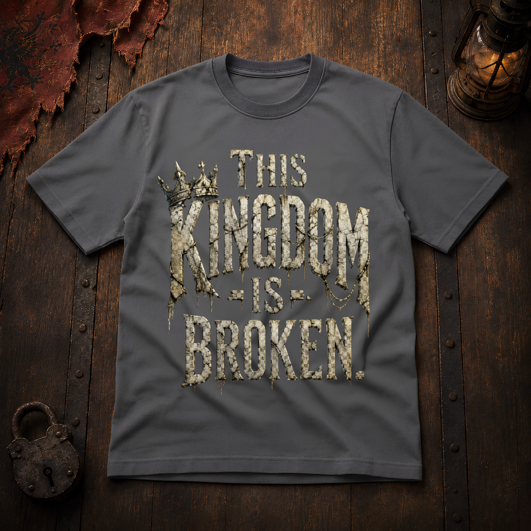 This Kingdom Is Broken T-Shirt