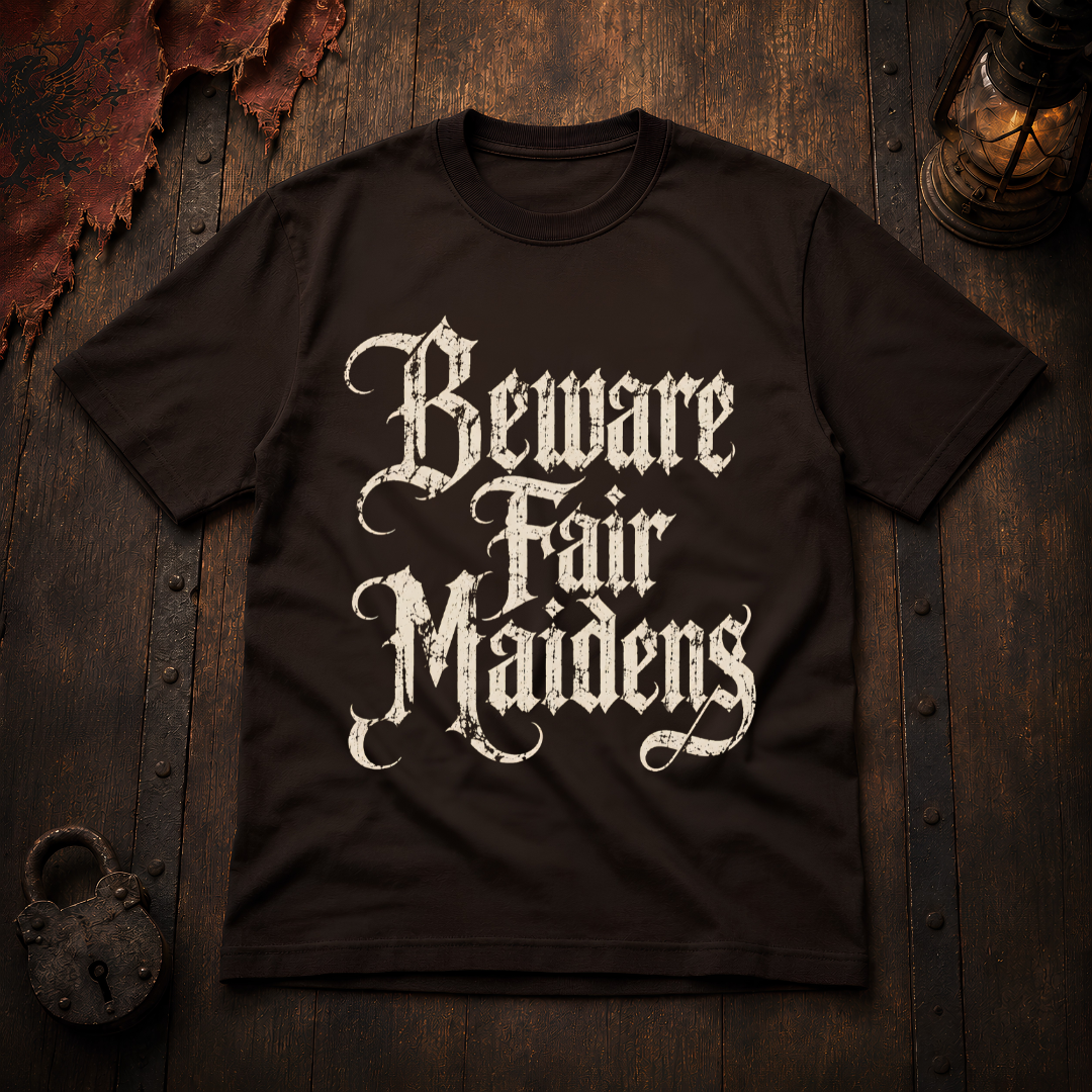 Beware Fair Maidens T-Shirt