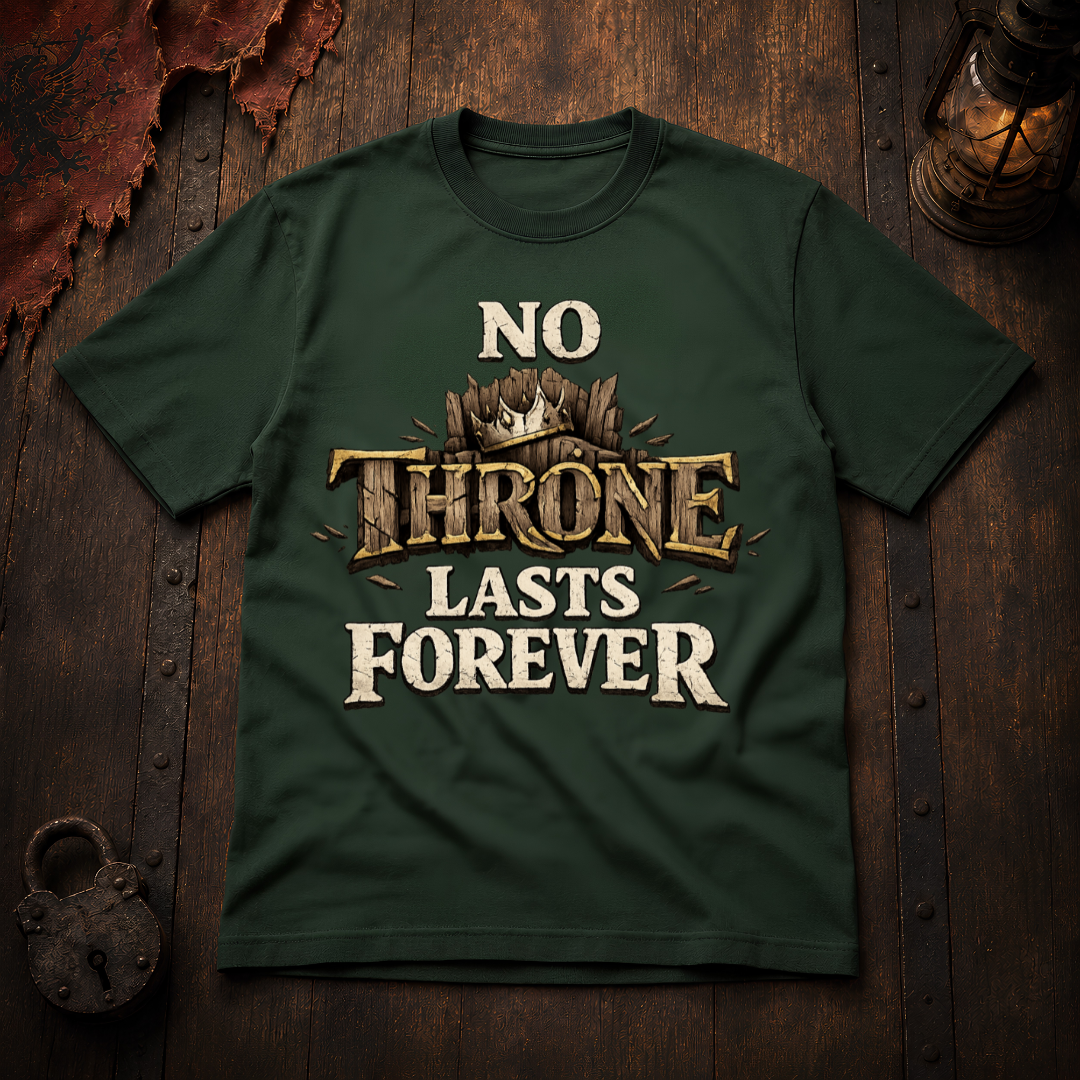 No Throne Lasts Forever T-Shirt