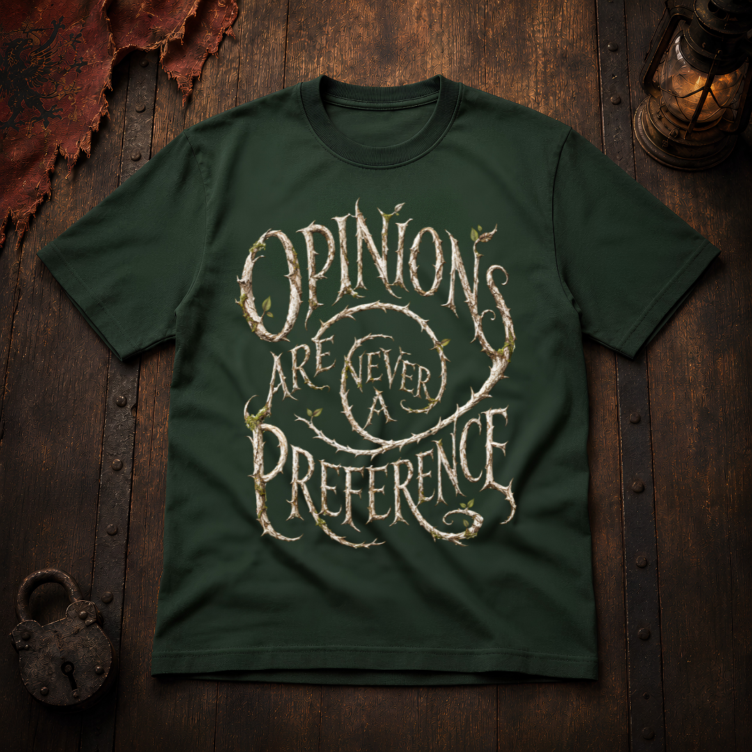 Opinions Are Never Preference T-Shirt