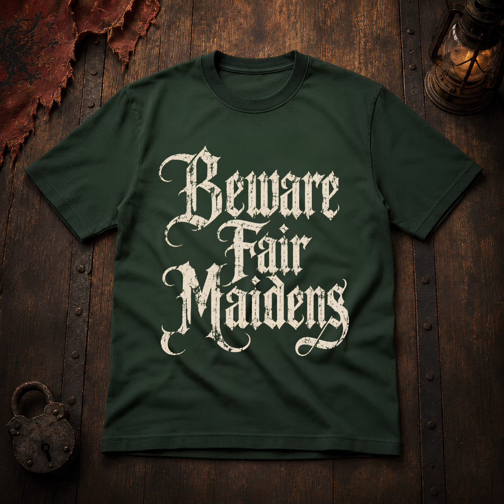 Beware Fair Maidens T-Shirt