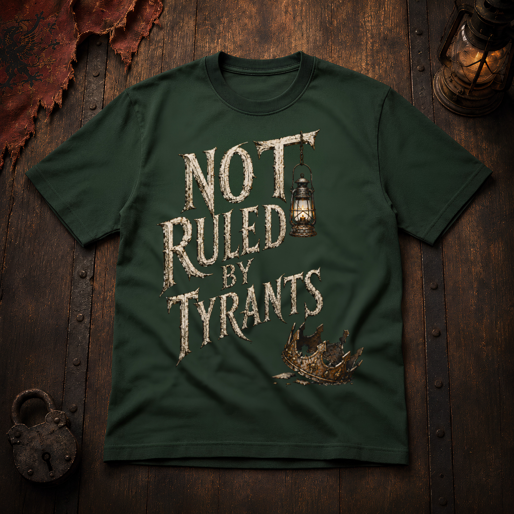 Not Ruled by Tyrants T-Shirt