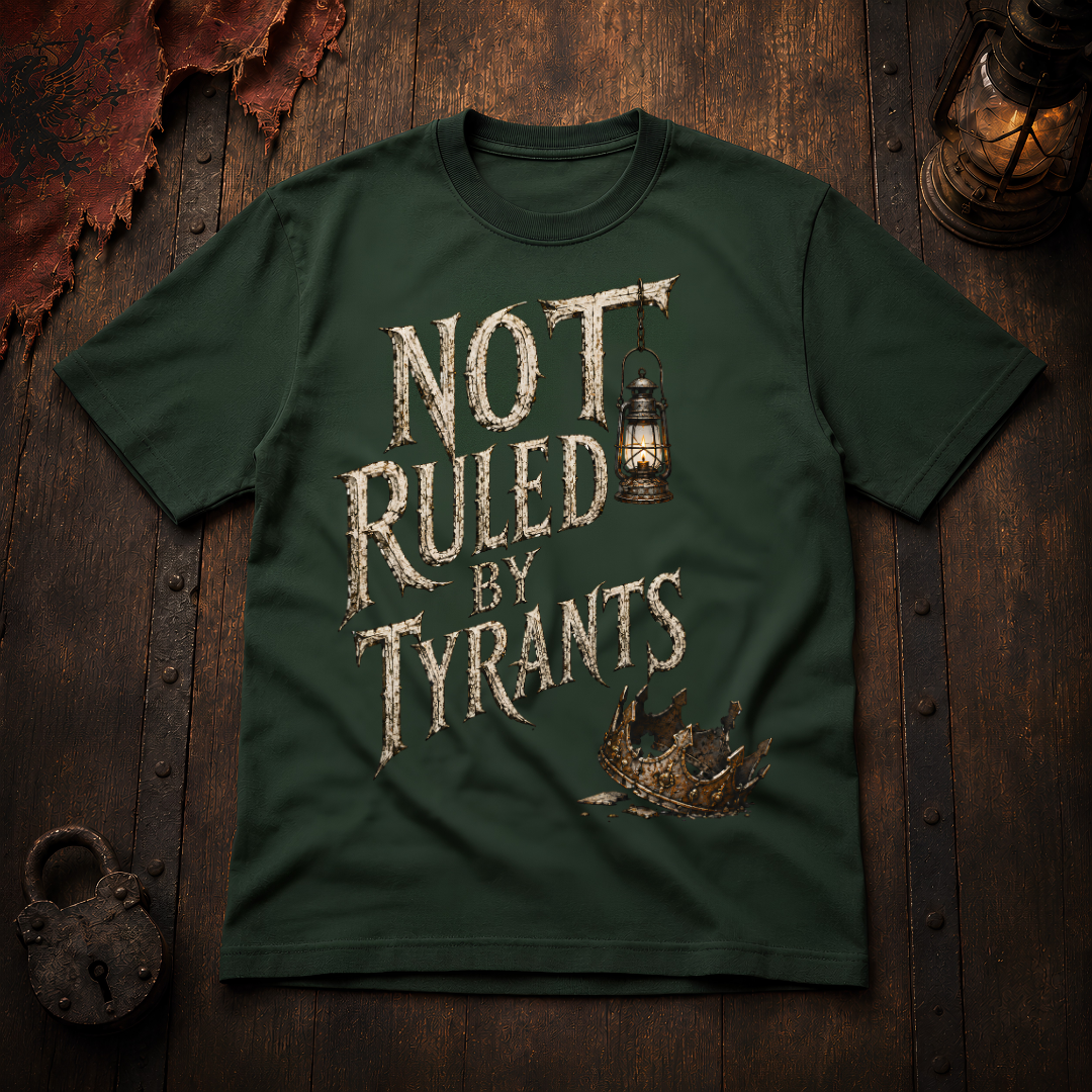 Not Ruled by Tyrants T-Shirt
