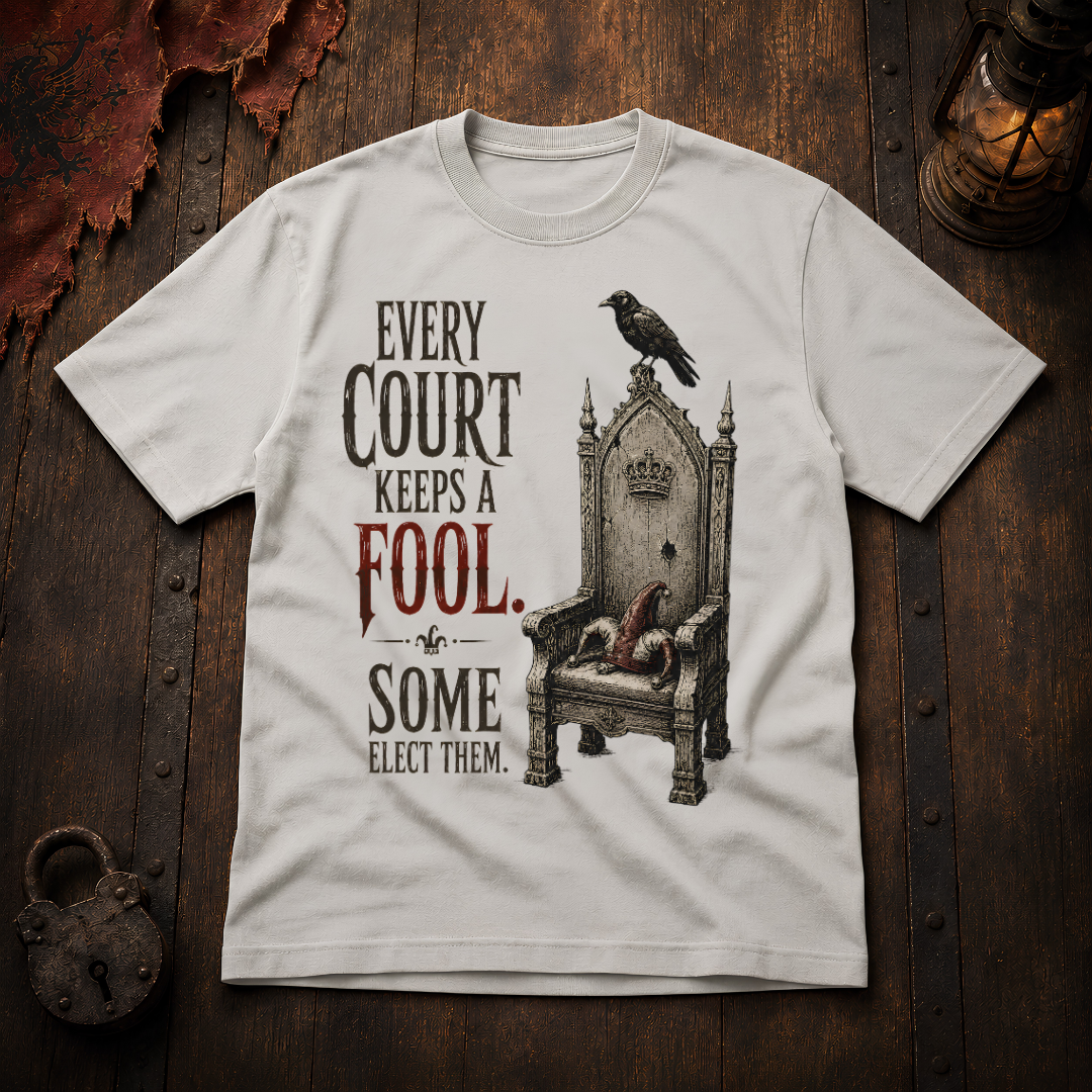 Every Court Keeps a Fool T-Shirt