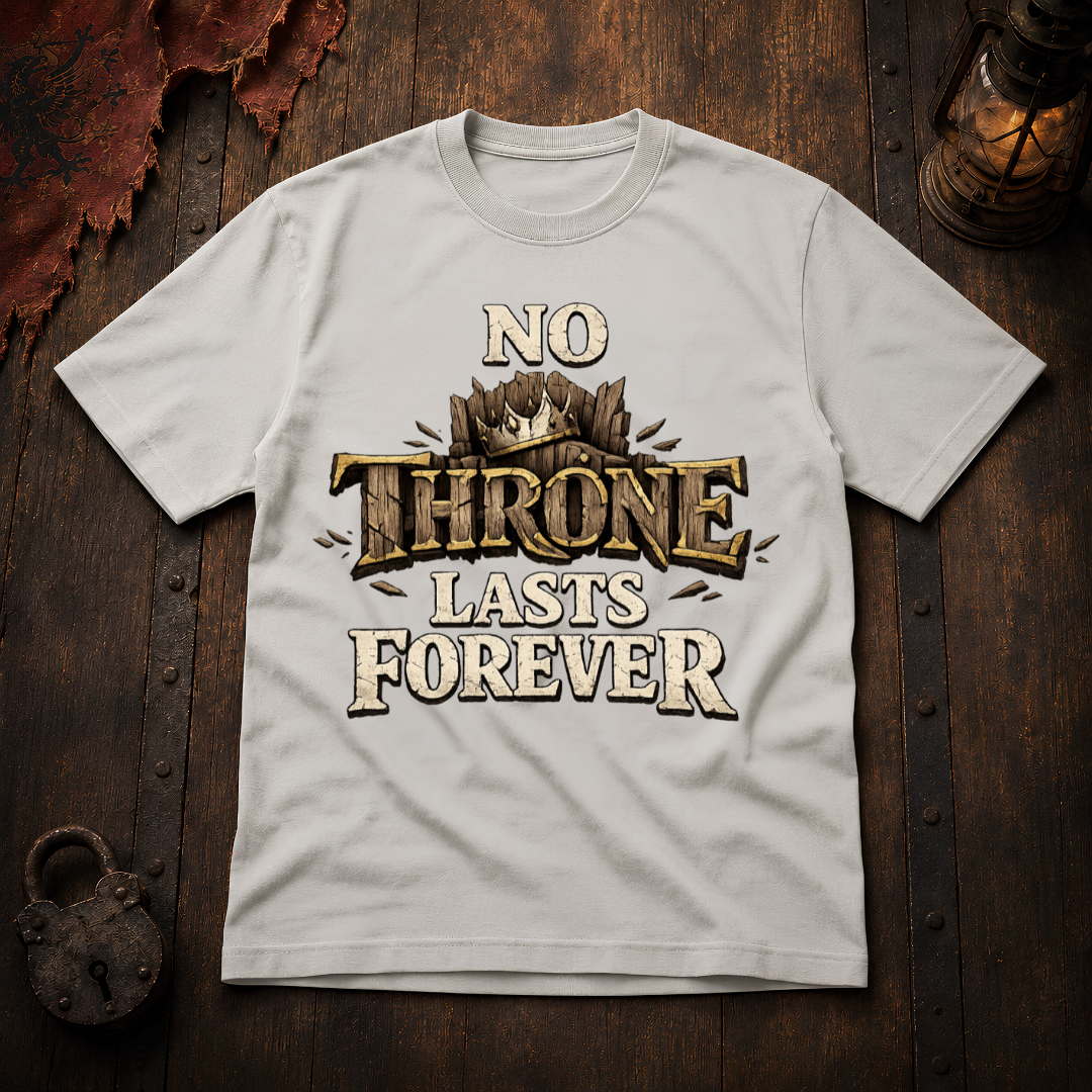 No Throne Lasts Forever T-Shirt