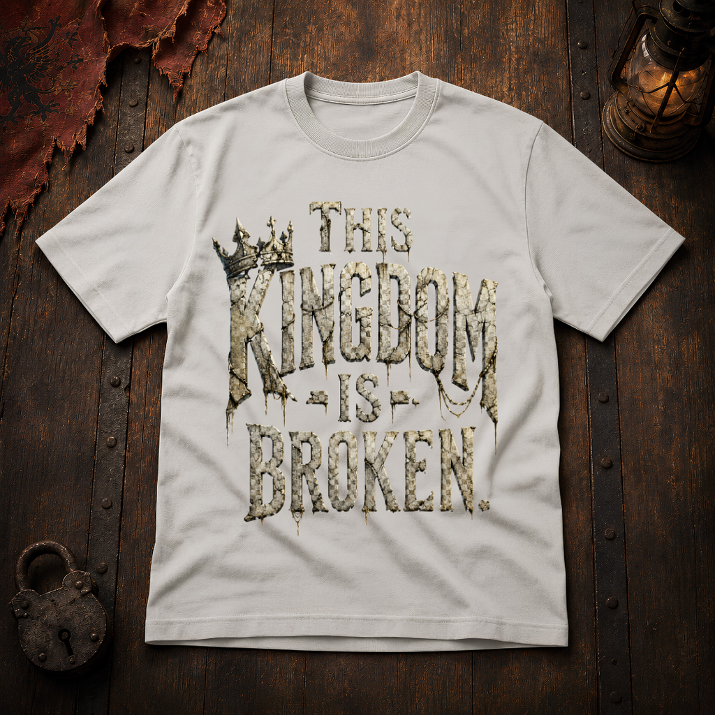 This Kingdom Is Broken T-Shirt