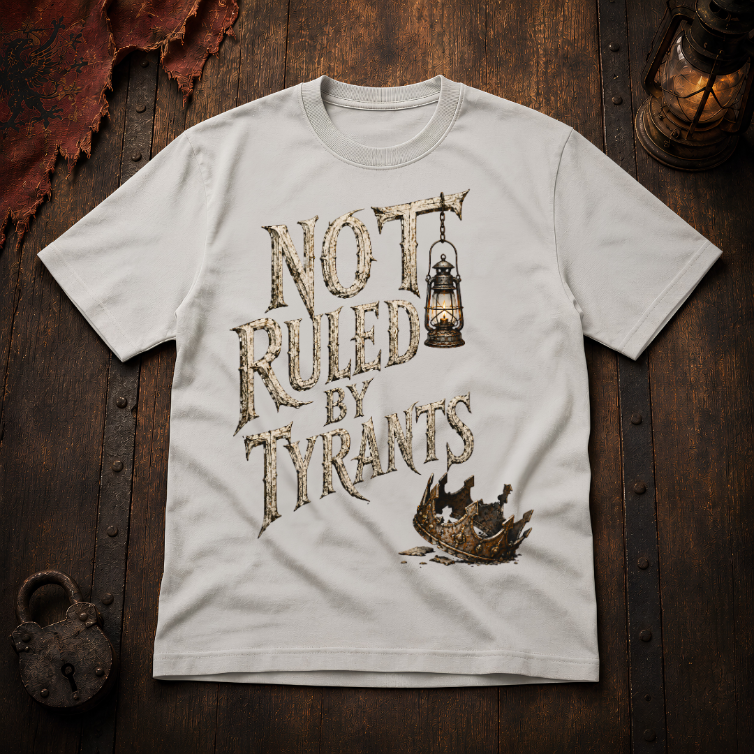 Not Ruled by Tyrants T-Shirt