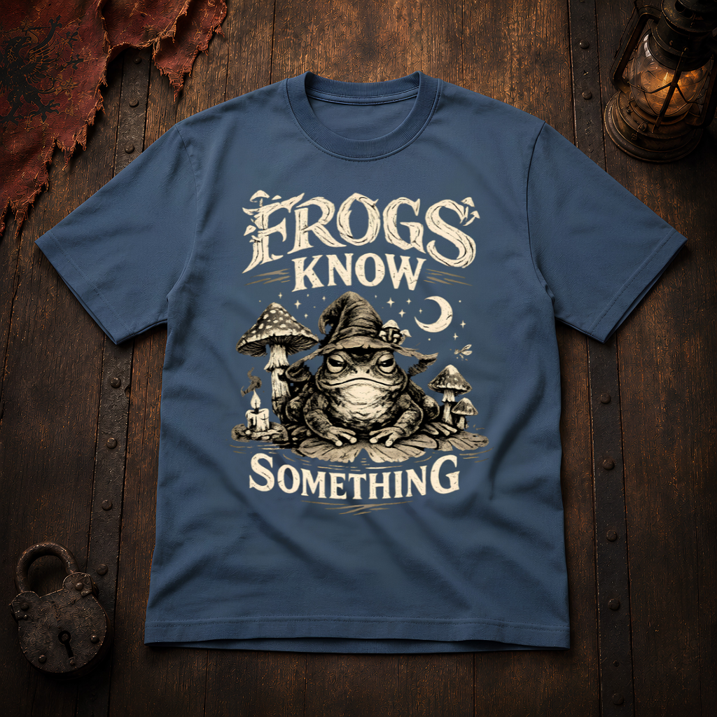 Frogs Know Something T-Shirt