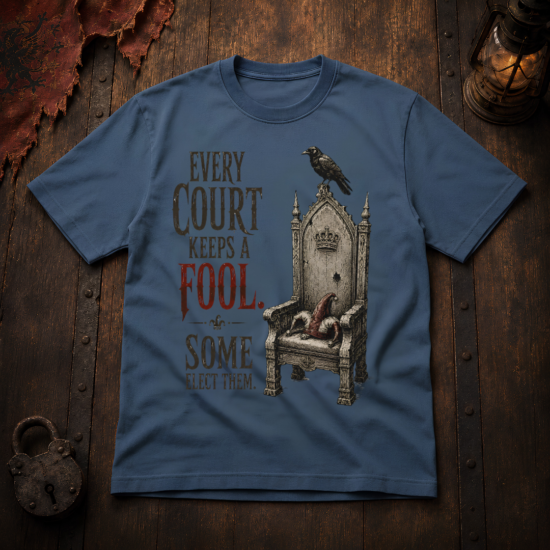 Every Court Keeps a Fool T-Shirt