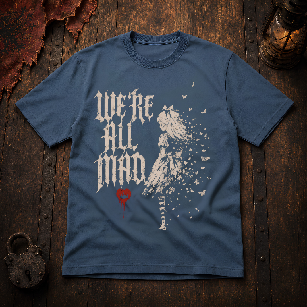 We're All Mad T-Shirt