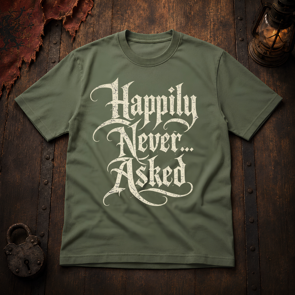 Happily Never Asked T-Shirt