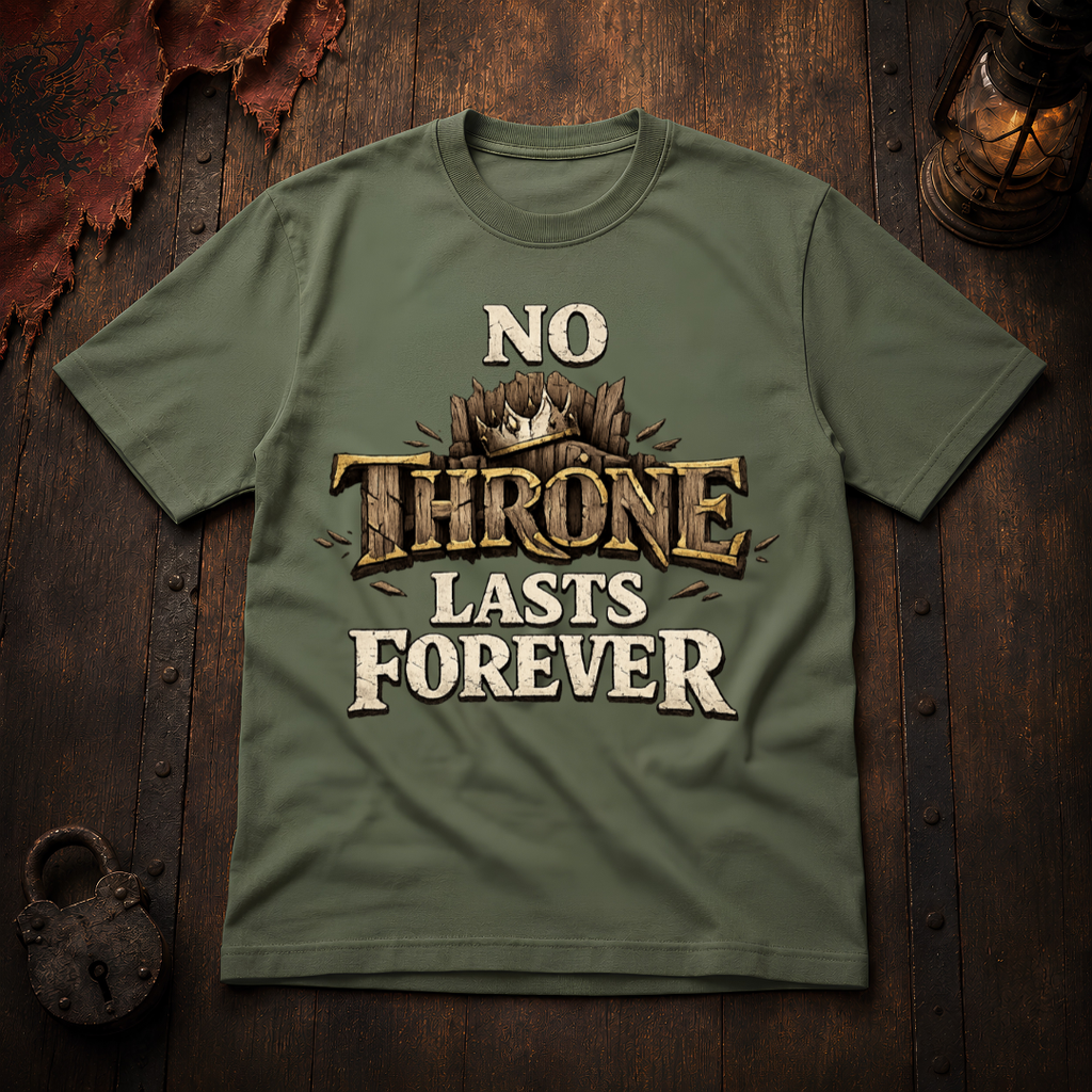 No Throne Lasts Forever T-Shirt