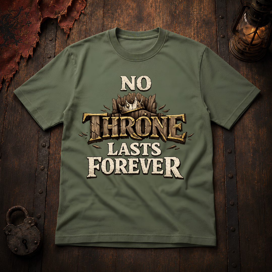 No Throne Lasts Forever T-Shirt
