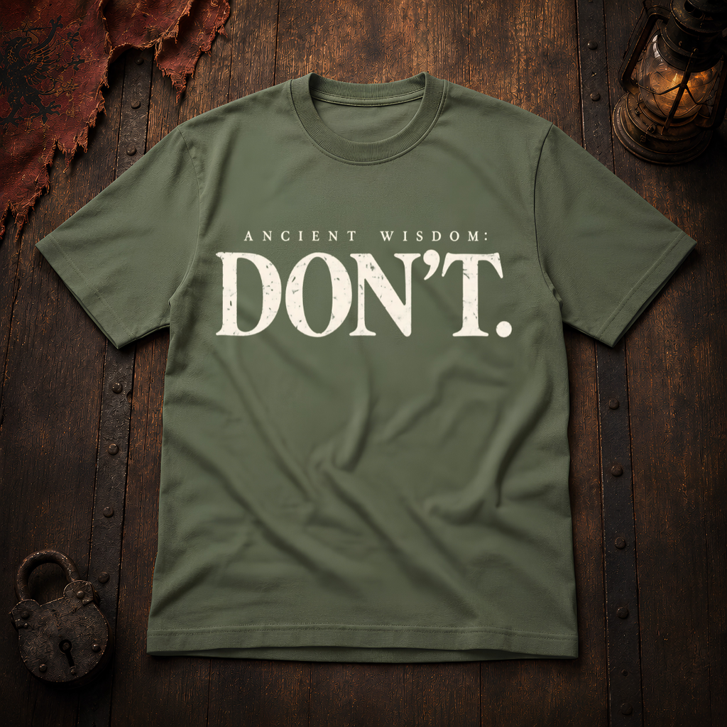 Ancient Wisdom: DON’T T-Shirt