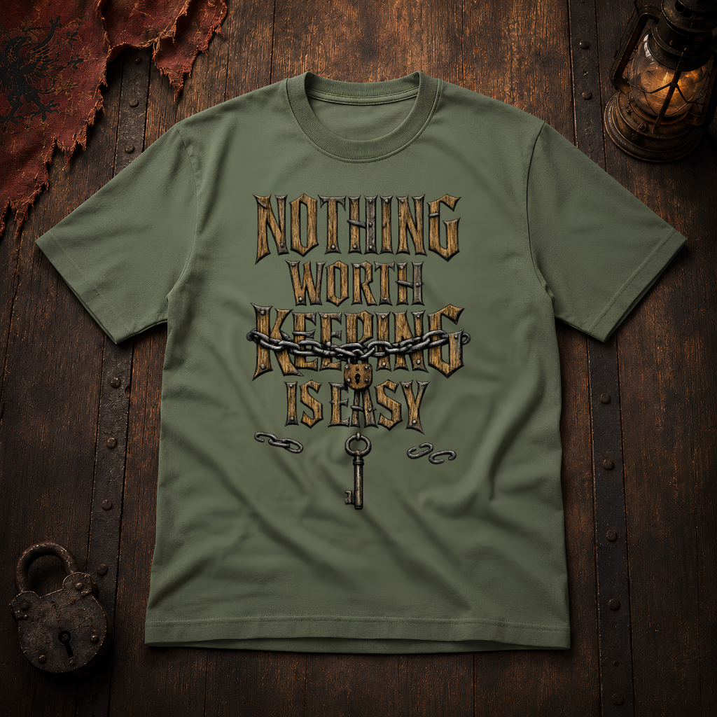 Nothing Worth Keeping Is Easy T-Shirt
