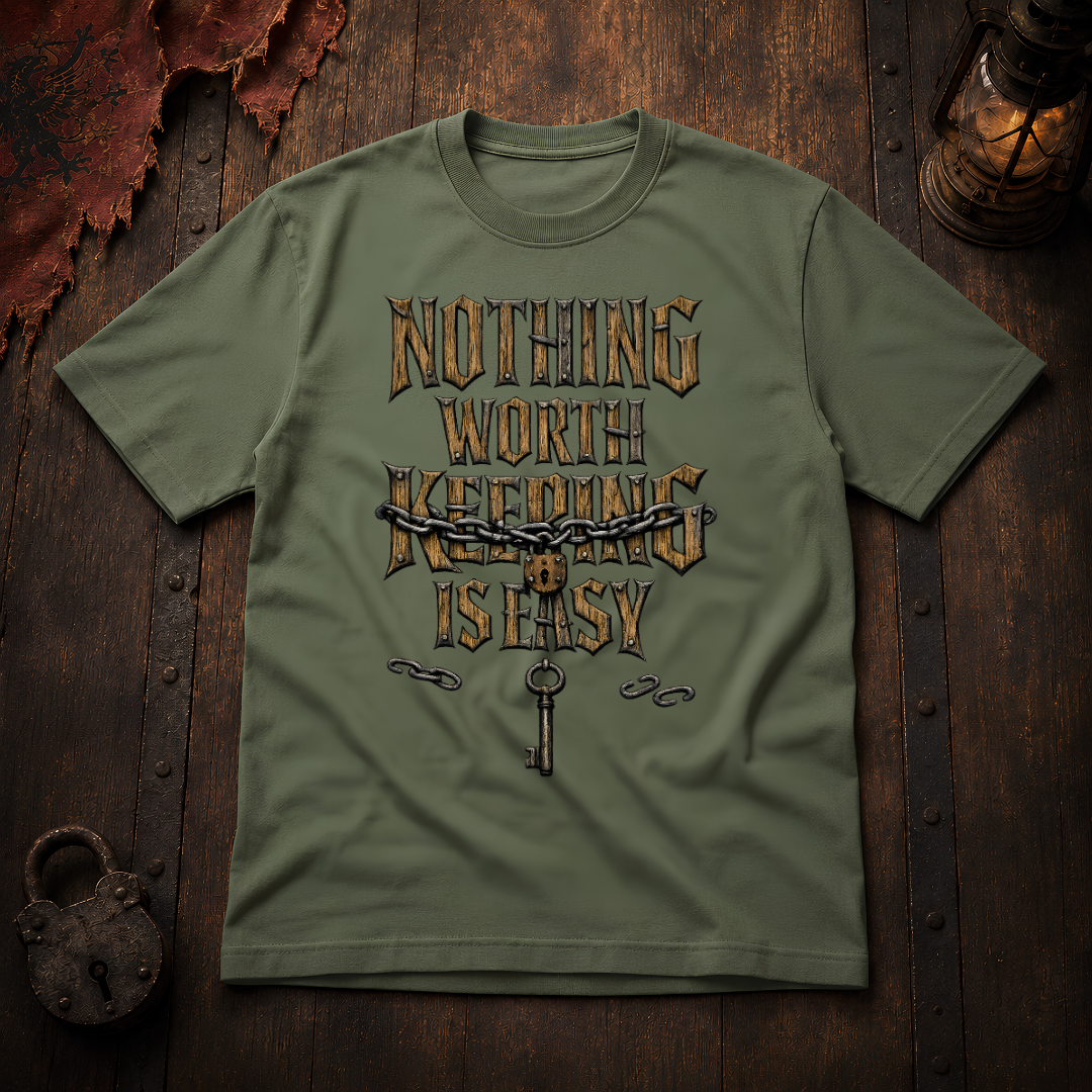 Nothing Worth Keeping Is Easy T-Shirt